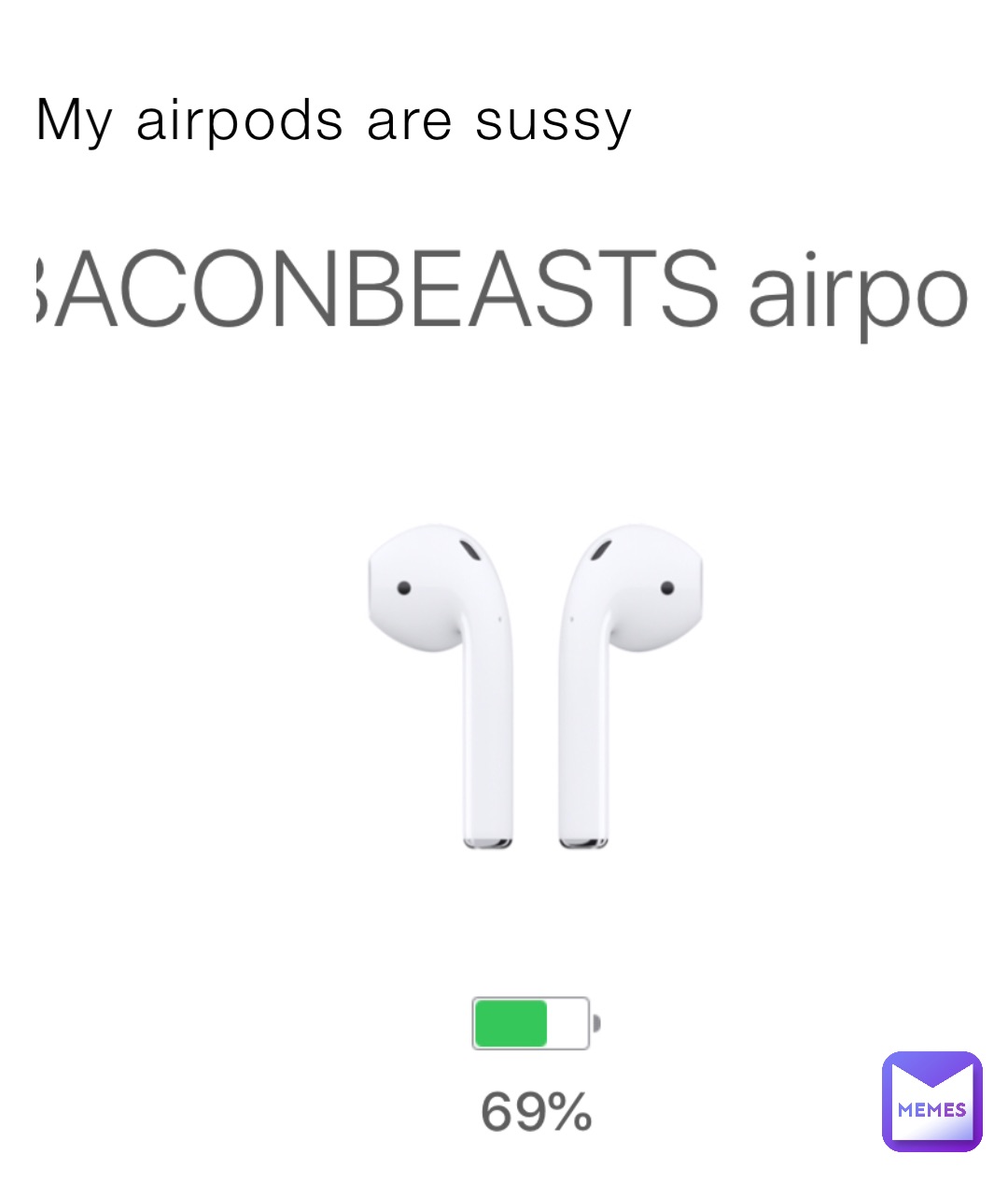 My airpods are sussy