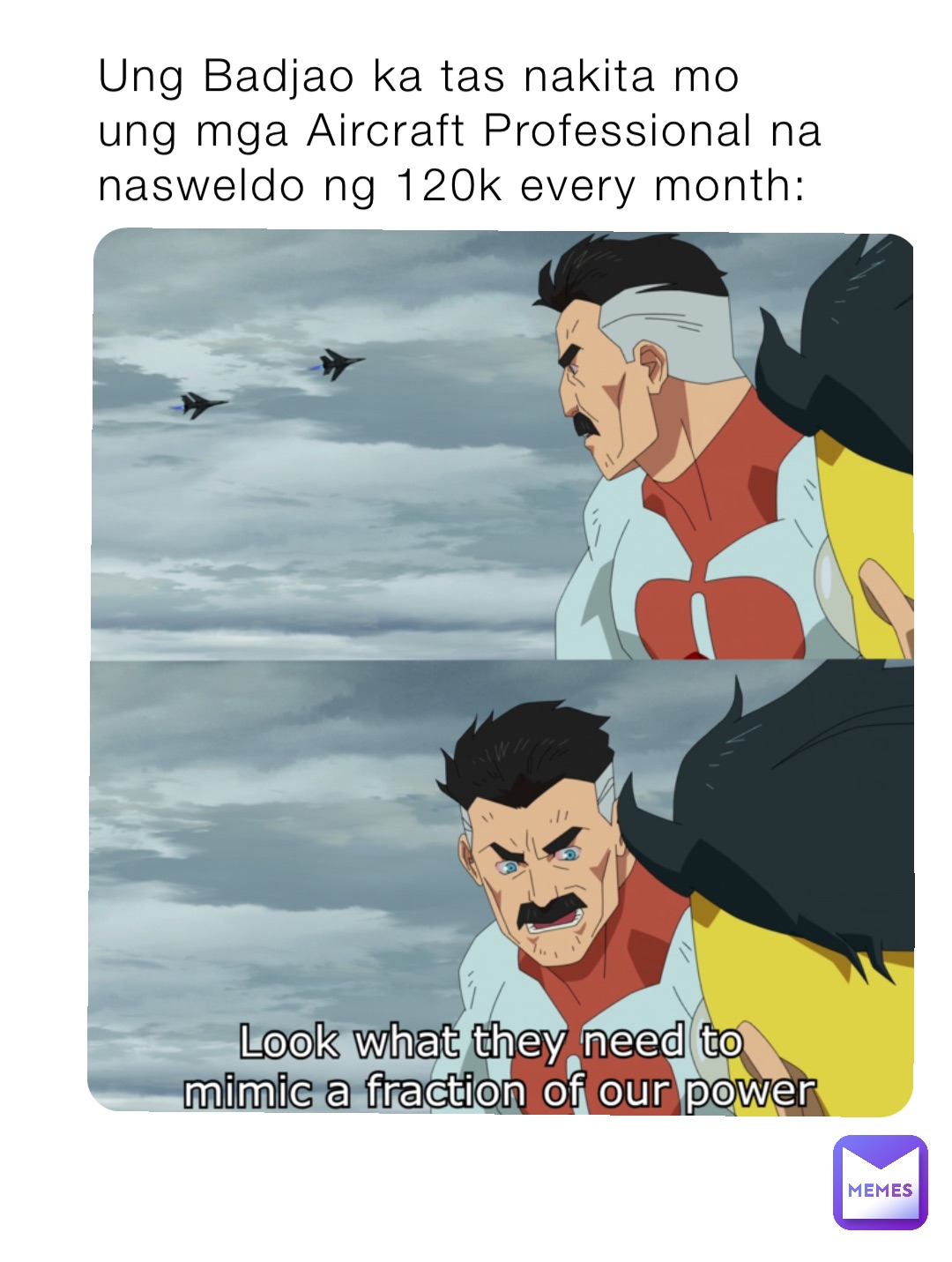 Ung Badjao ka tas nakita mo ung mga Aircraft Professional na nasweldo ng 120k every month: