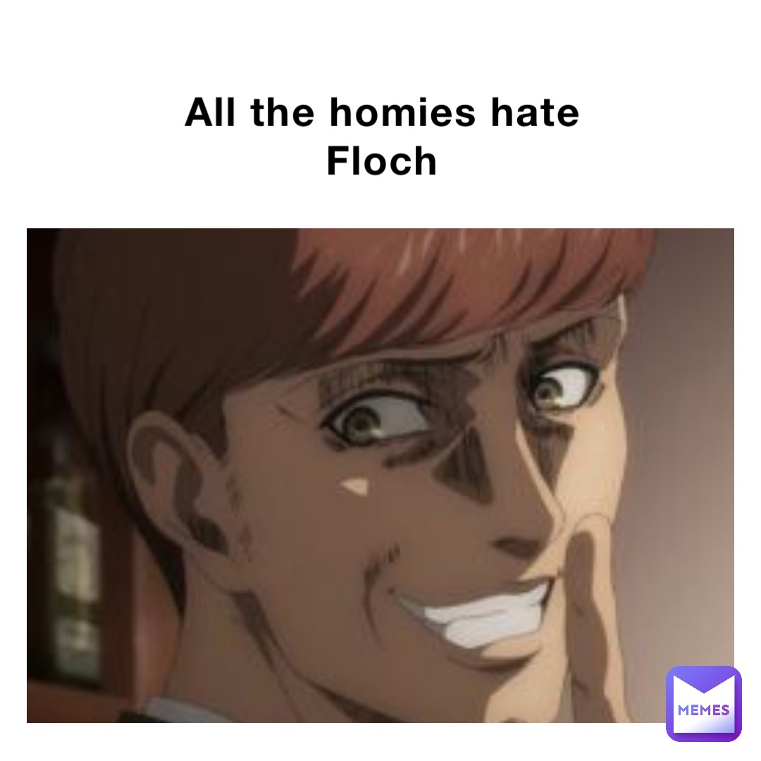 All the homies hate Floch