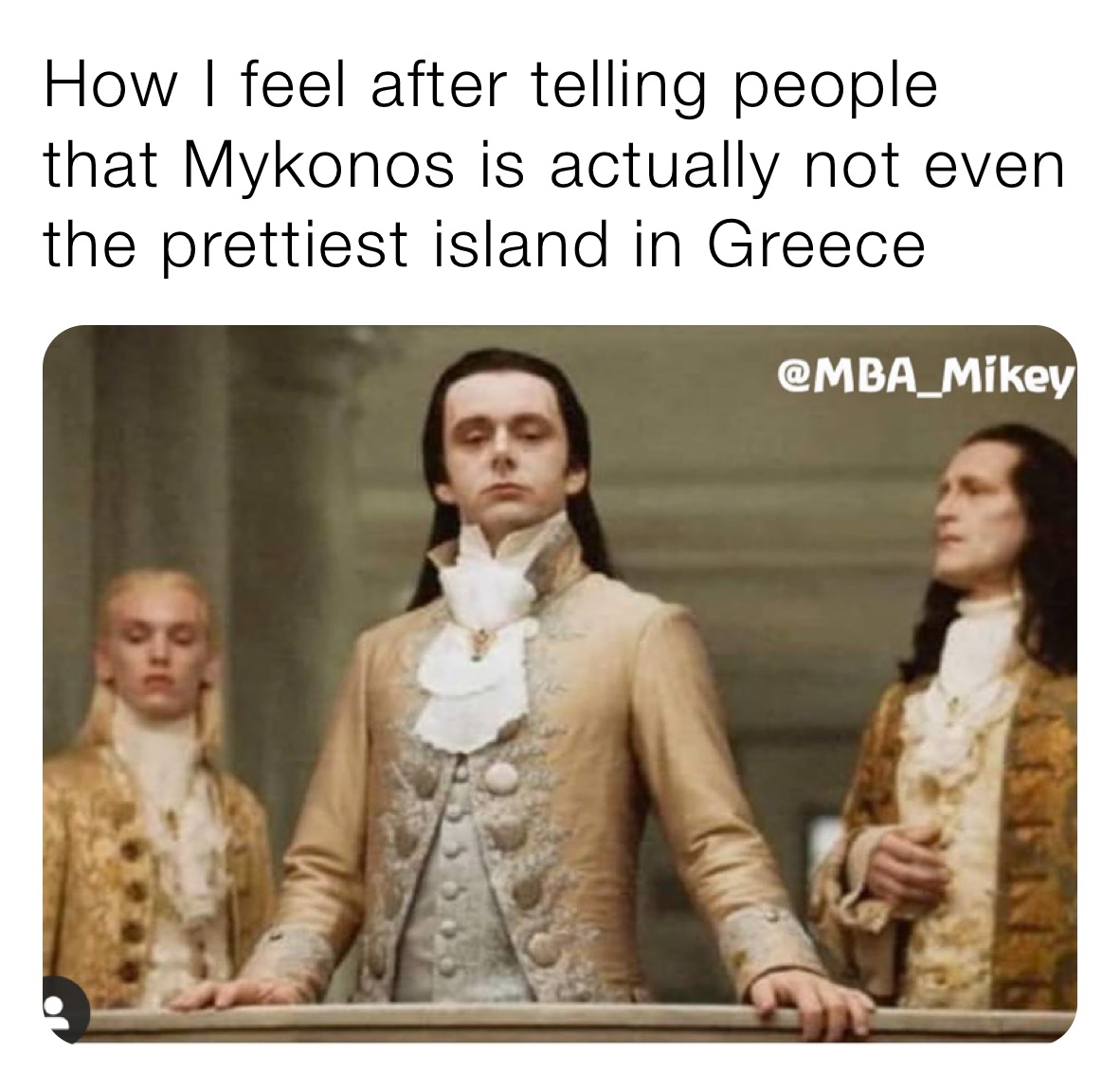 How I feel after telling people that Mykonos is actually not even the prettiest island in Greece 