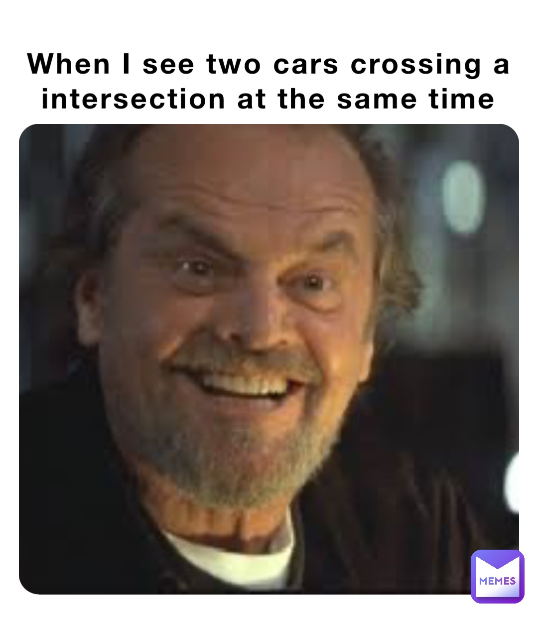 When I see two cars crossing a intersection at the same time