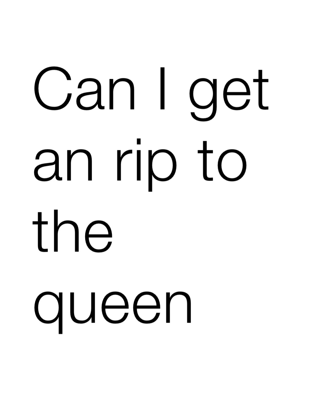 Can I Get An Rip To The Queen just2 funny Memes
