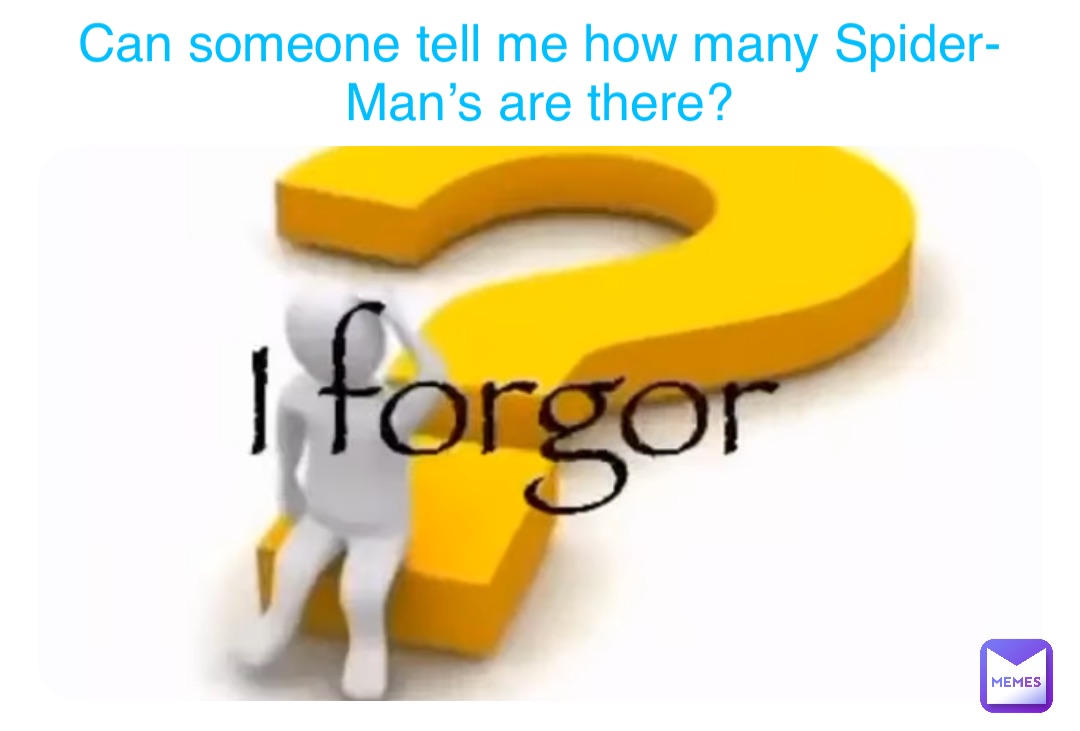 Can someone tell me how many Spider-Man’s are there?