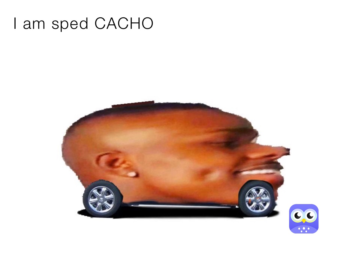 I am sped CACHO
