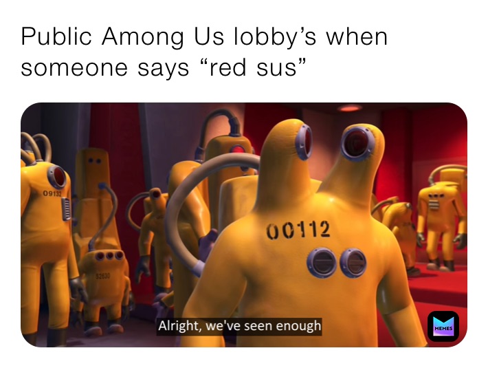 Public Among Us lobby’s when someone says “red sus”