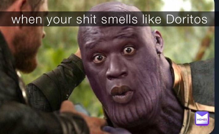 when your shit smells like Doritos 