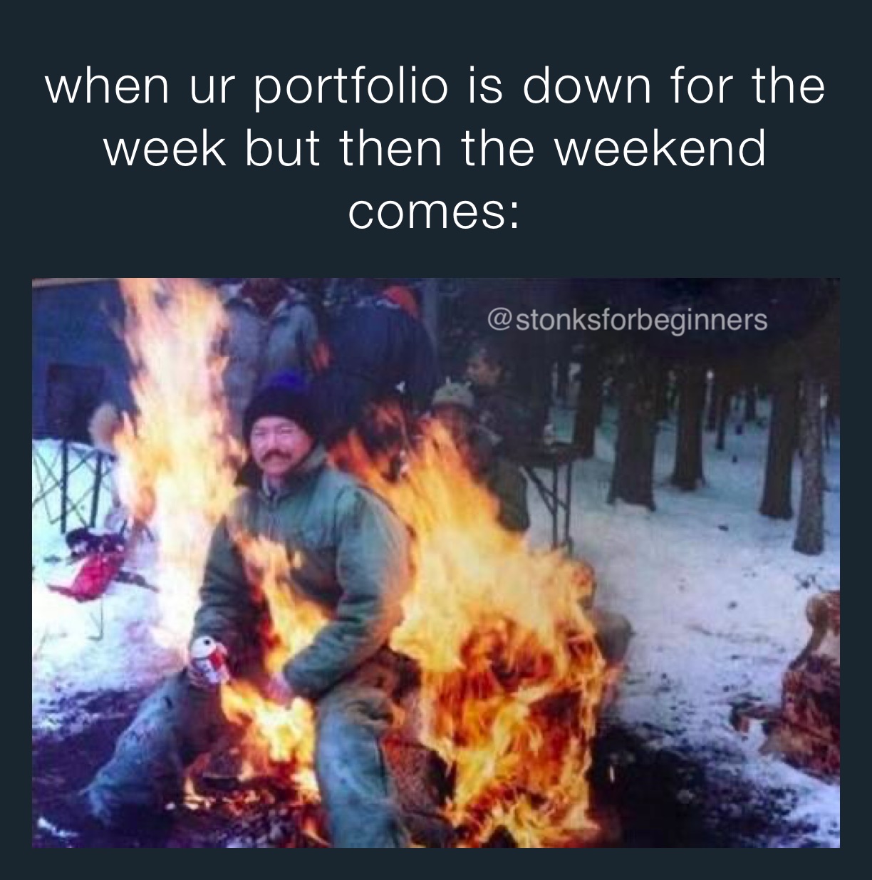 when ur portfolio is down for the week but then the weekend comes: