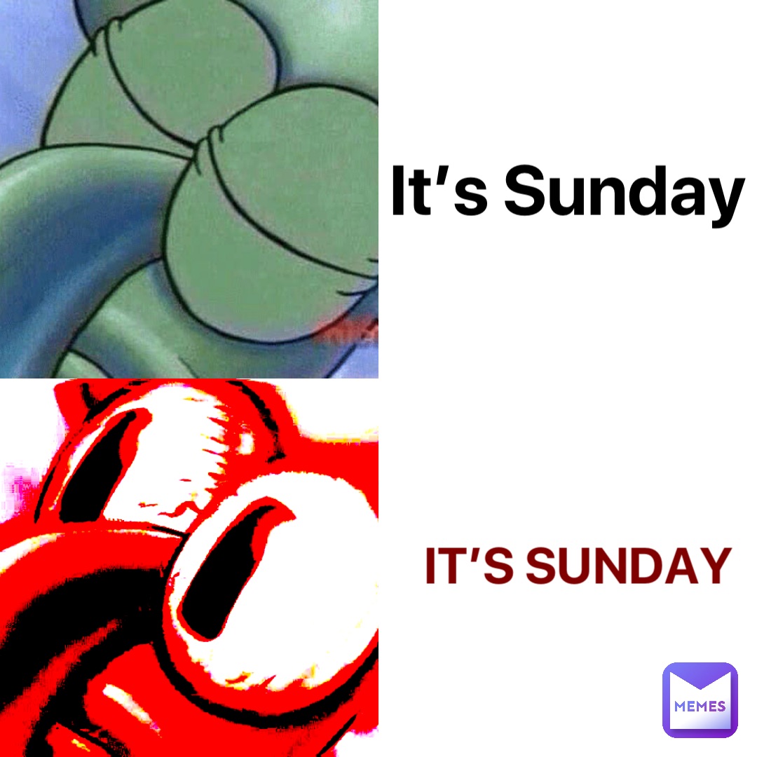 It’s Sunday IT’S SUNDAY