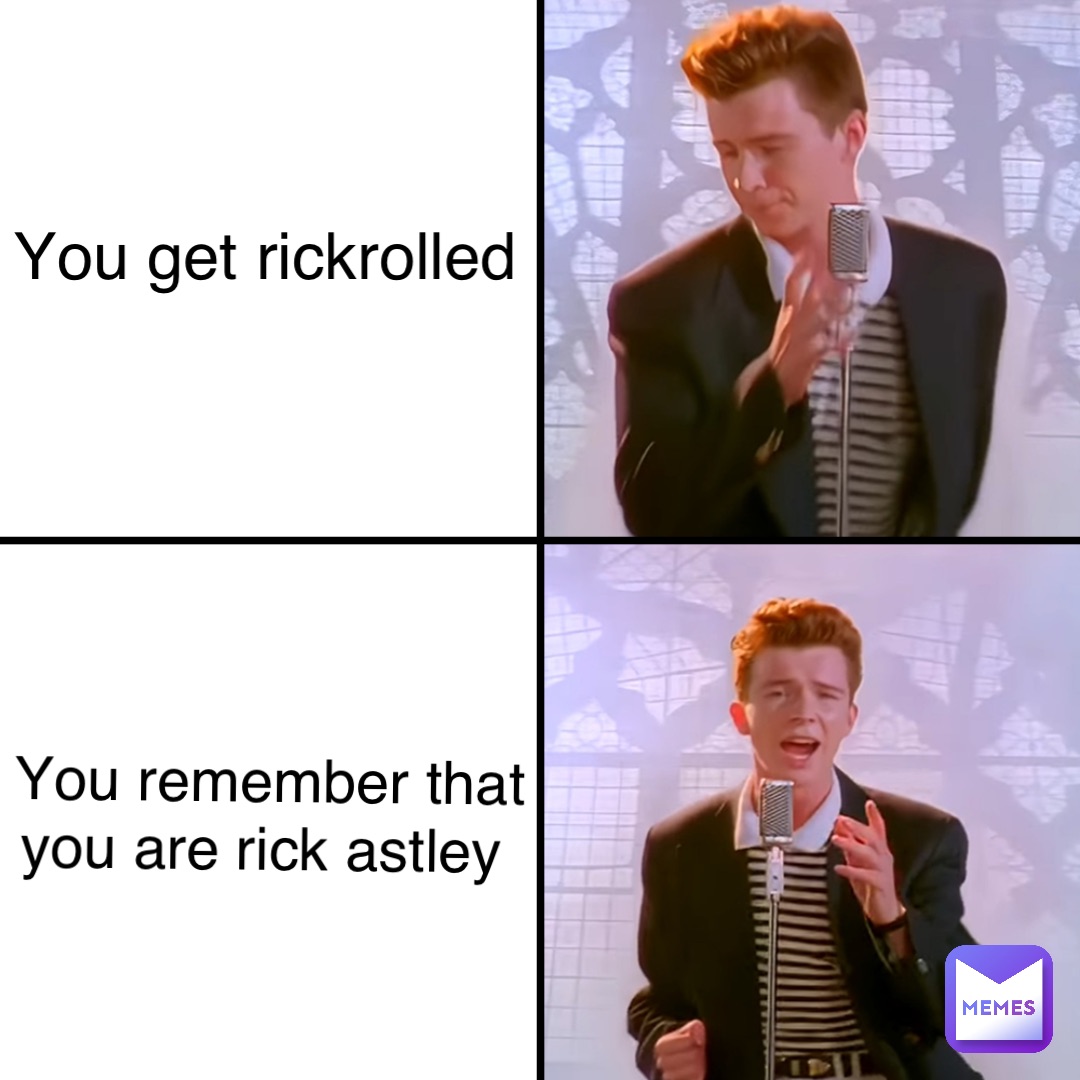 Rick rolled - Meme by ZiggyStarburst :) Memedroid