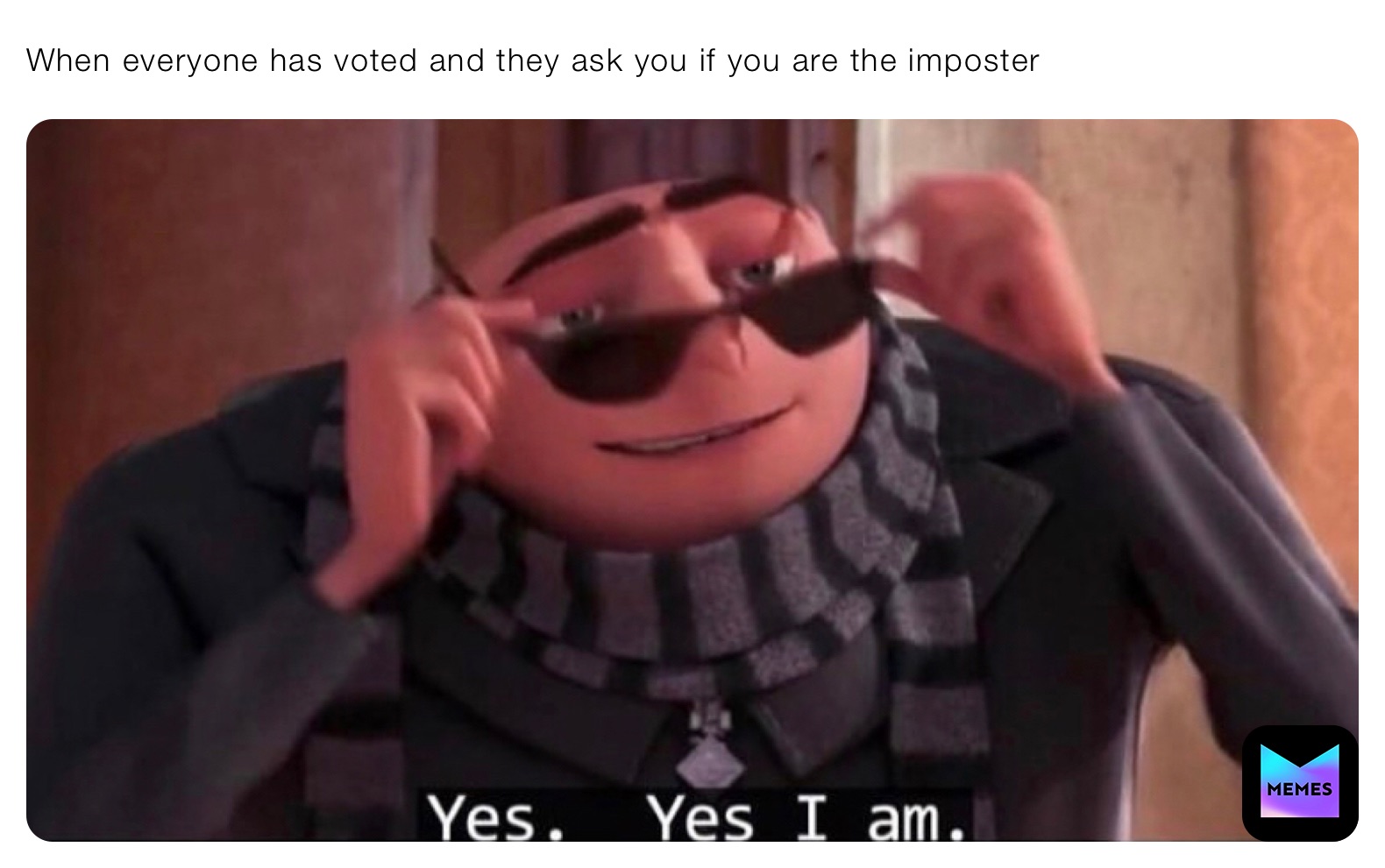 When everyone has voted and they ask you if you are the imposter