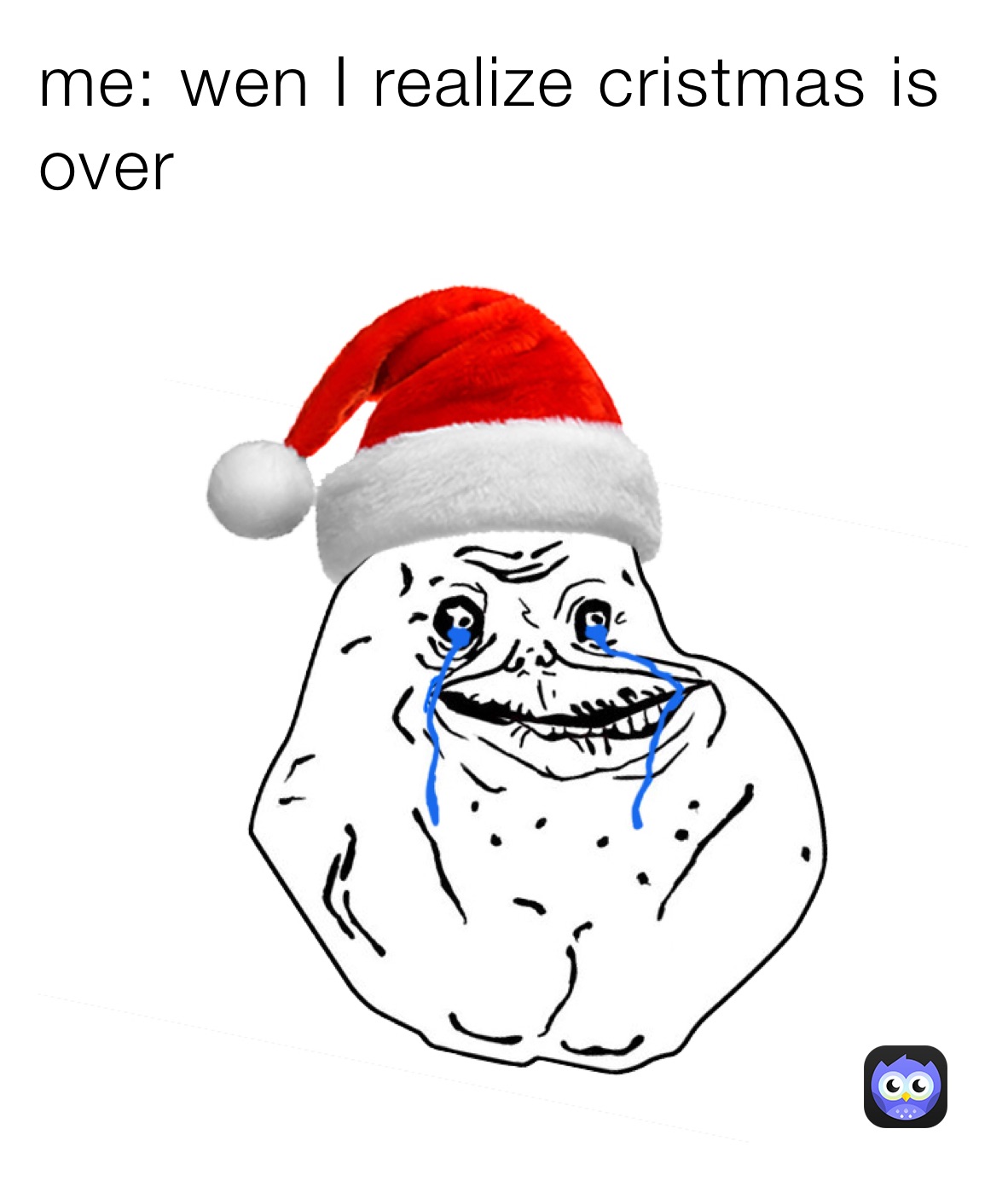 me: wen I realize cristmas is over