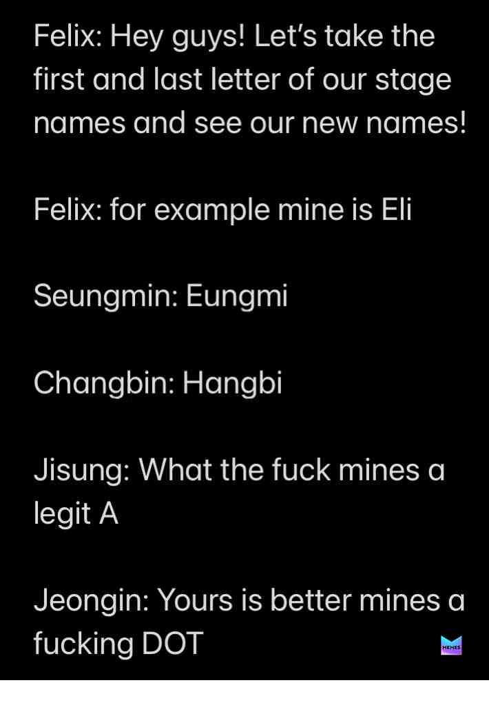 #kpop #kpopmemes #straykids jisungs stage name is han and jeongins is I.N