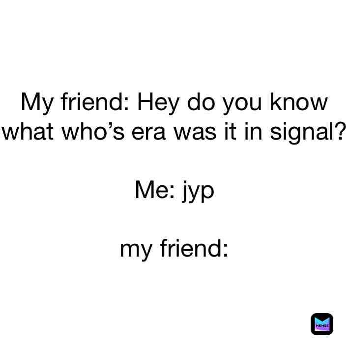 #kpop #kpopmemes #twice what? He said jyp in it