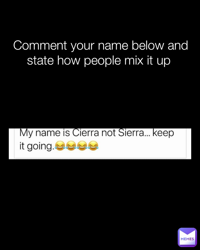 Comment your name below and state how people mix it up 