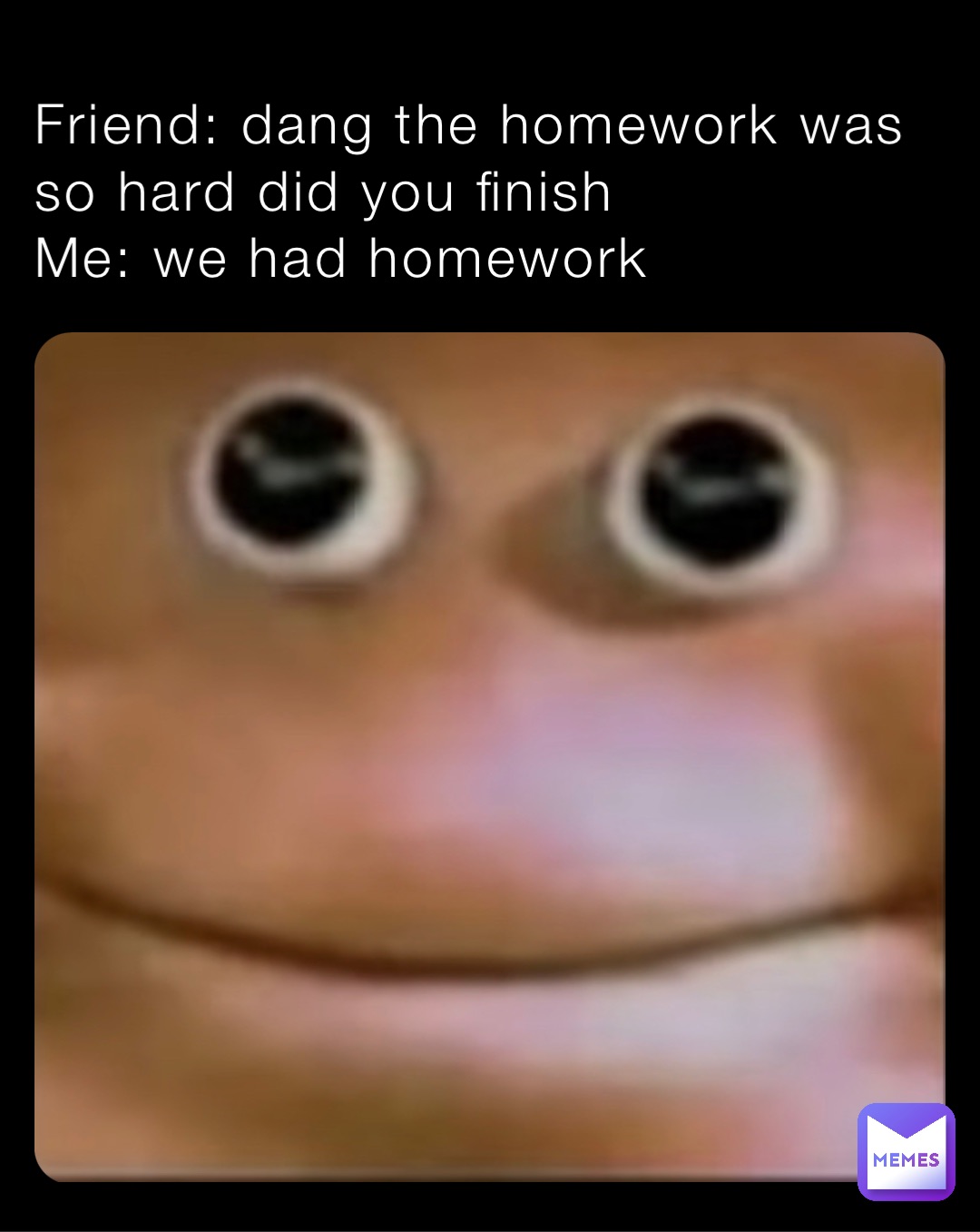 friend homework meme
