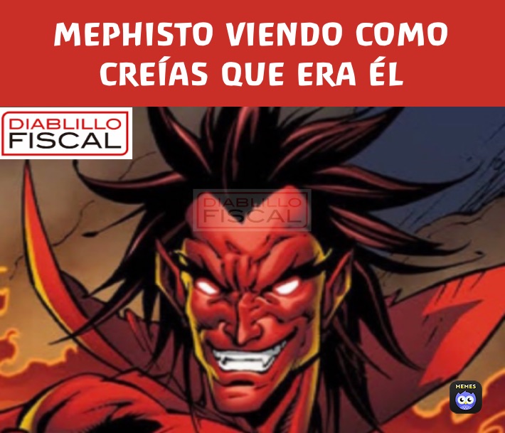 MEPHISTO VIENDO COMO CREÍAS QUE ERA ÉL