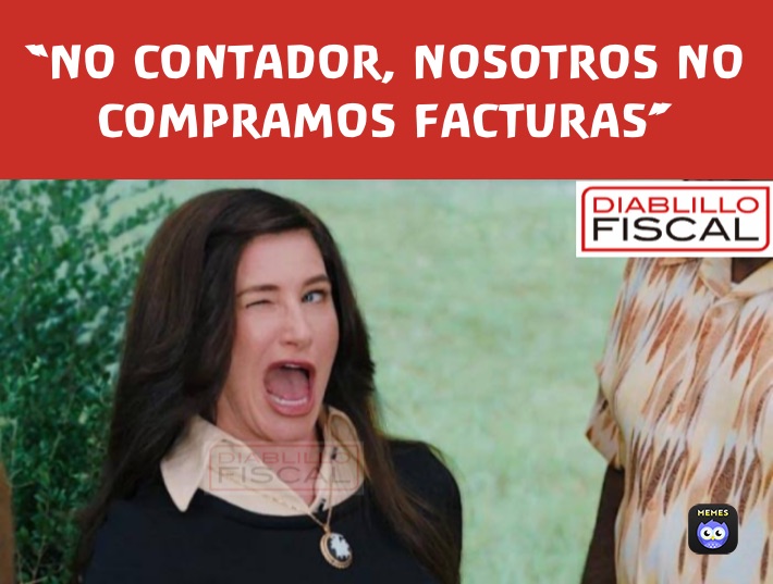 “NO CONTADOR, NOSOTROS NO COMPRAMOS FACTURAS”