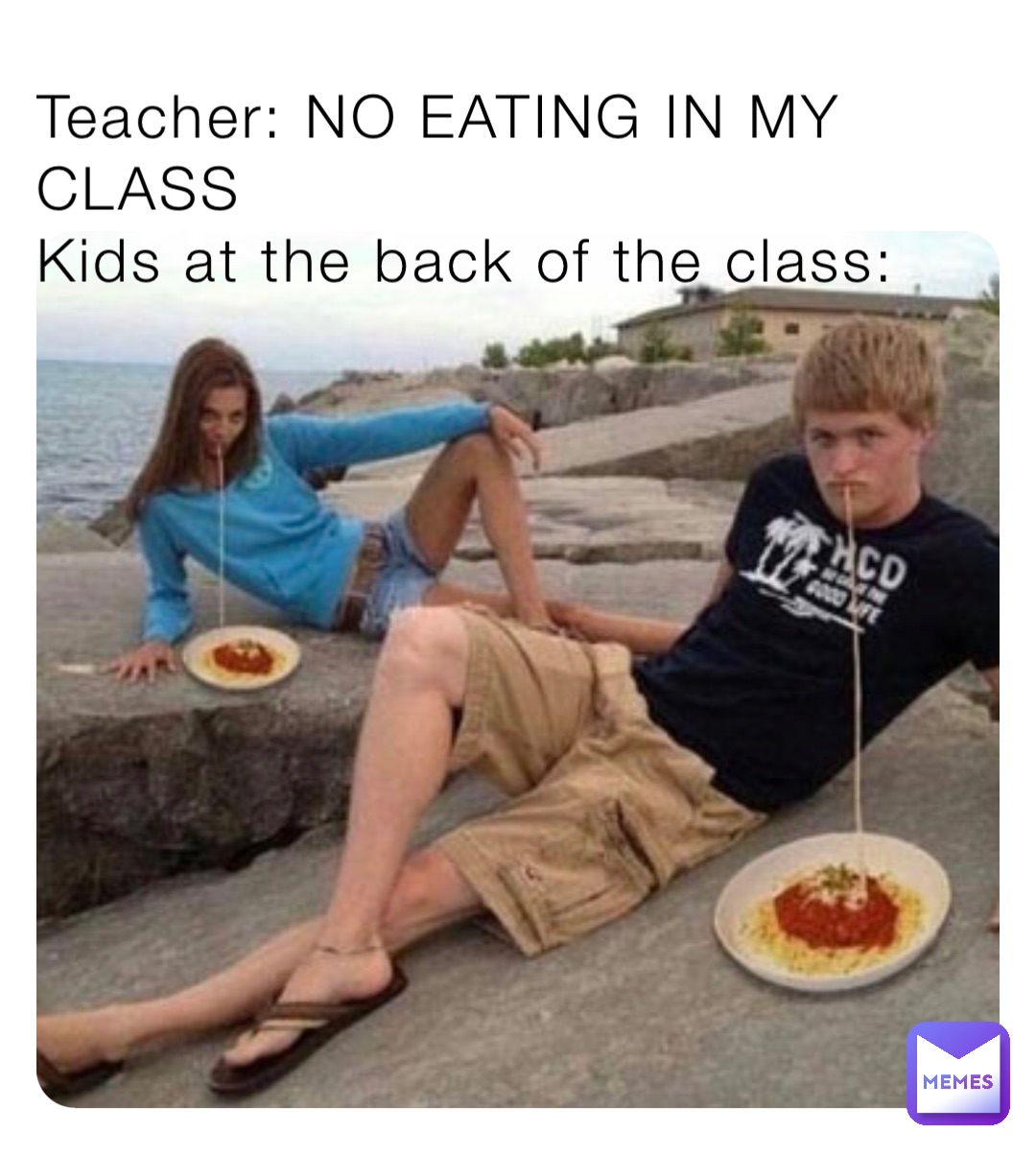 Teacher: NO EATING IN MY CLASS
Kids at the back of the class: