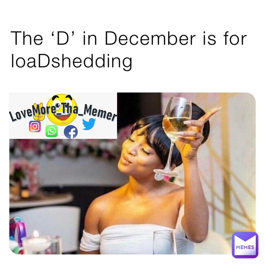 The ‘D’ in December is for loaDshedding