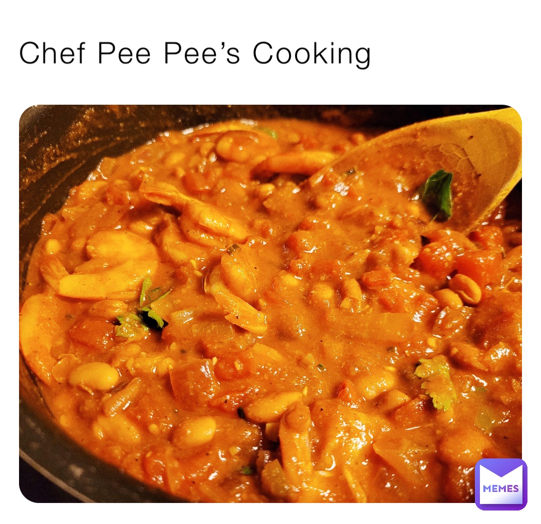 Chef Pee Pee’s Cooking