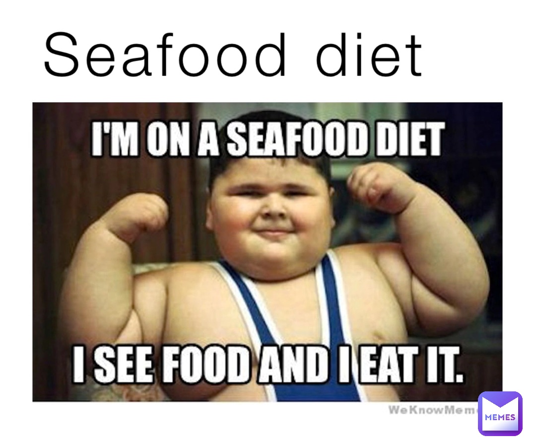 Seafood diet