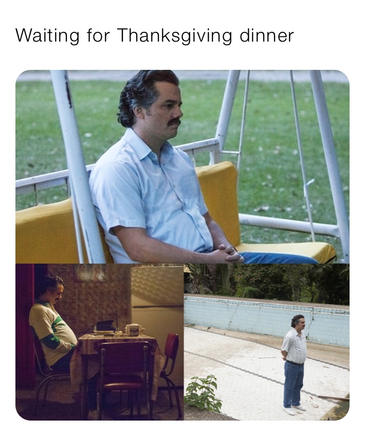 Waiting for Thanksgiving dinner