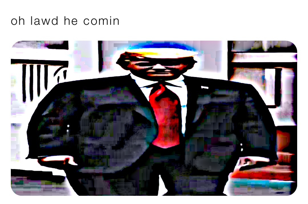 oh lawd he comin