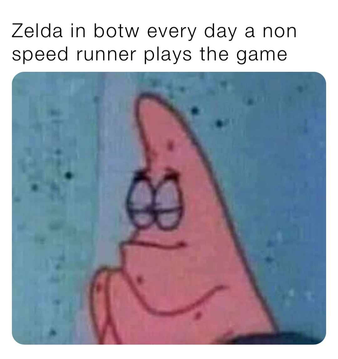 Zelda in botw every day a non speed runner plays the game