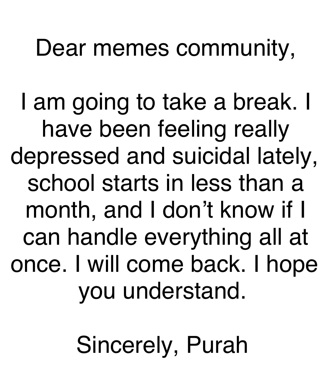 Double Tap To Edit Dear Memes Community I Am Going To Take A Break I double-tap-to-edit-dear-memes-community-i-am-going-to-take-a-break-i