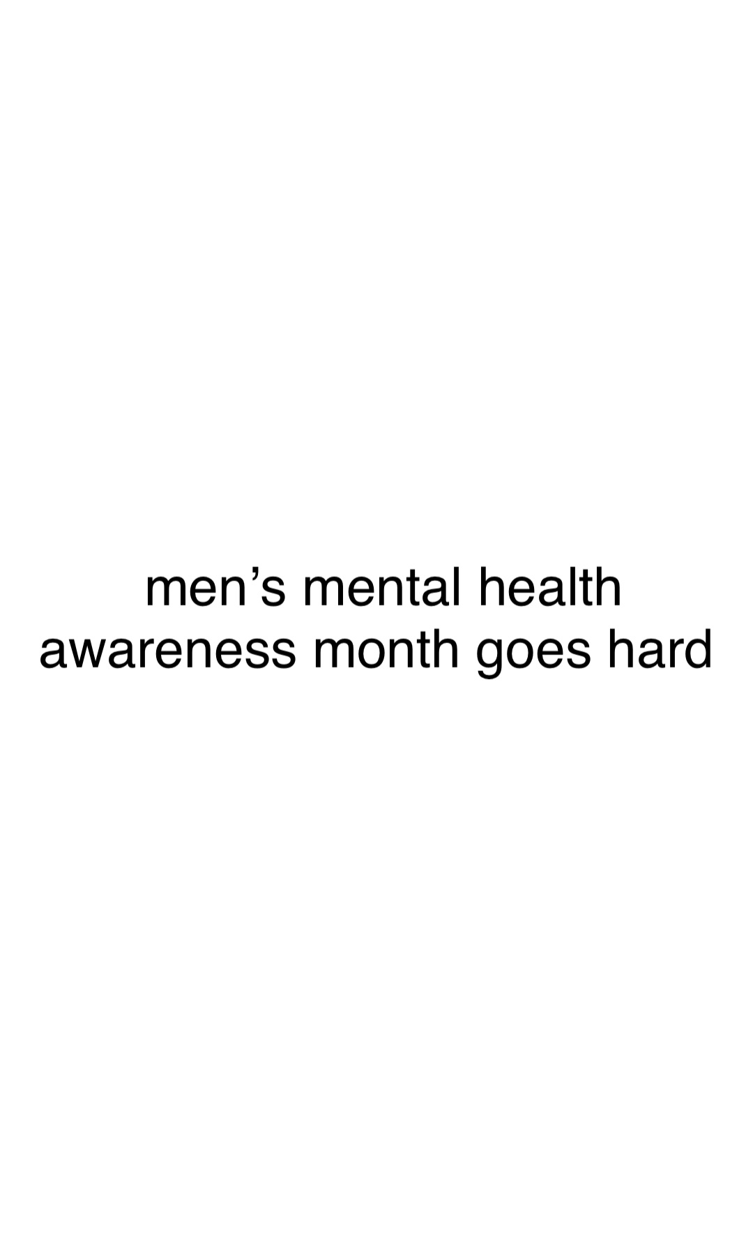 Double tap to edit men’s mental health awareness month goes hard
