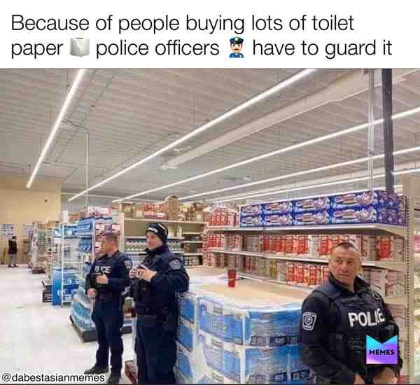 #corona #coronavirus #coronamemes #covid19 #virus #toiletpaper #police #policeofficers #memes #meme #memesdaily #dailymemes