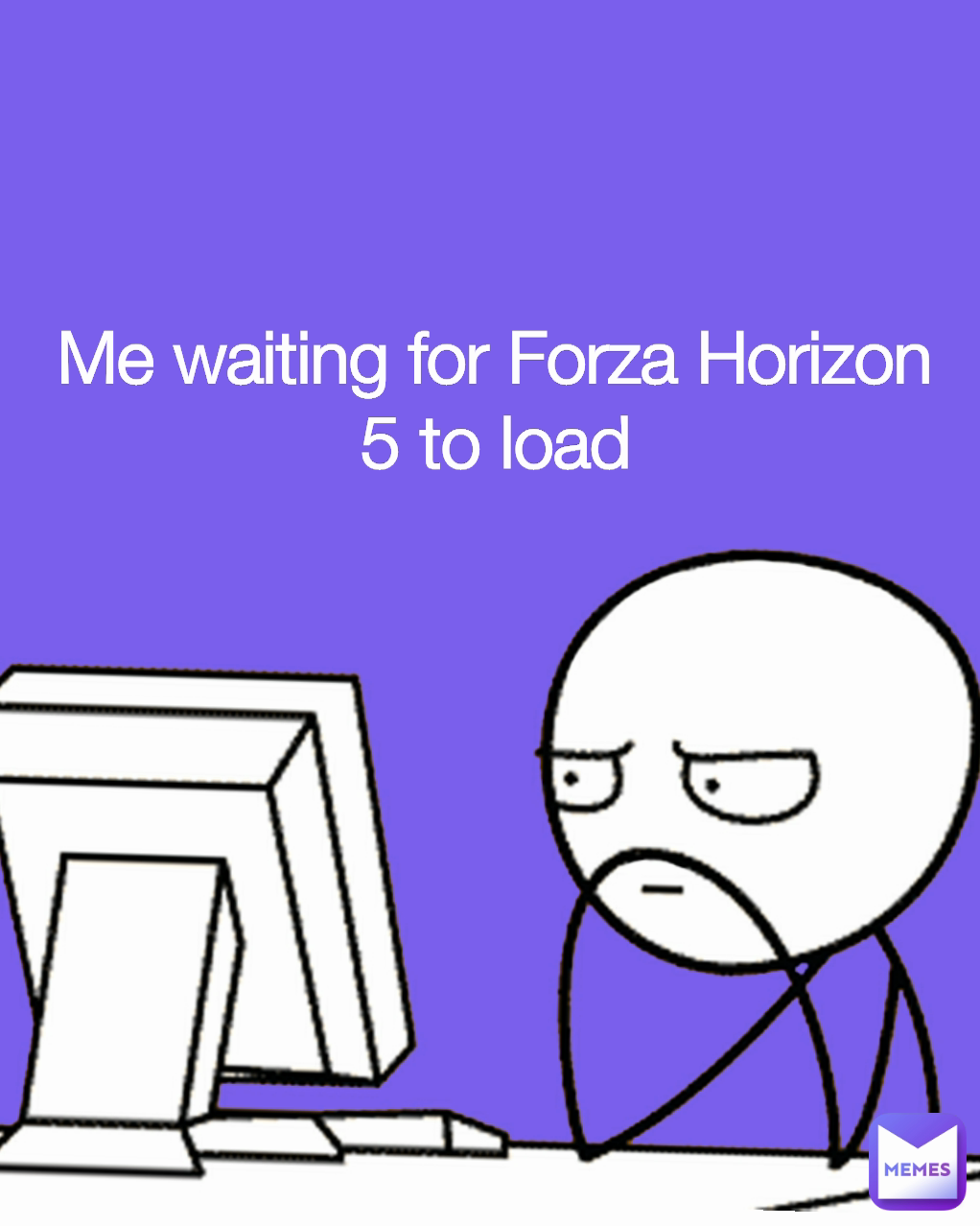 Me waiting for Forza Horizon 5 to load