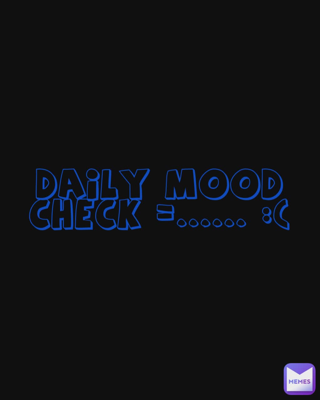 Daily Mood Check =...... :(