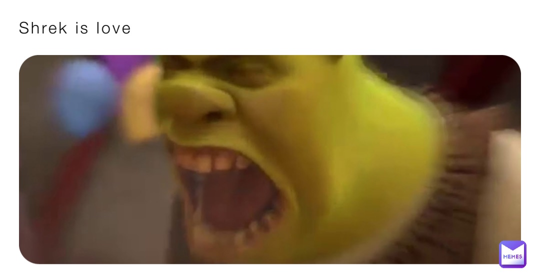 Shrek is love