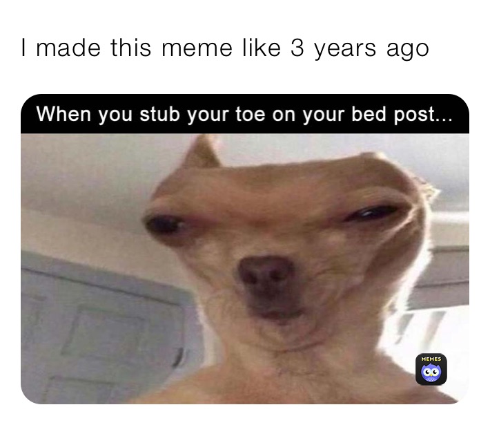 I made this meme like 3 years ago | @Dylan_ok | Memes