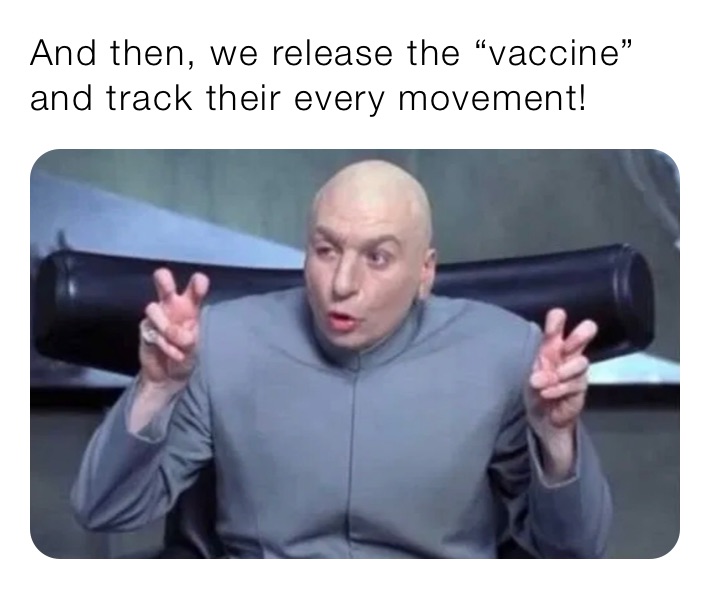 And then, we release the “vaccine” and track their every movement!