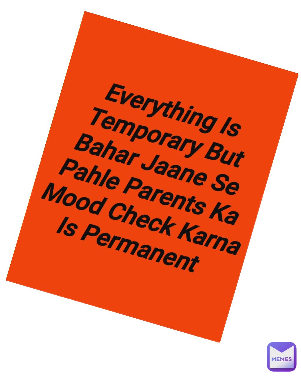 Everything Is Temporary But Bahar Jaane Se Pahle Parents Ka Mood Check Karna Is Permanent