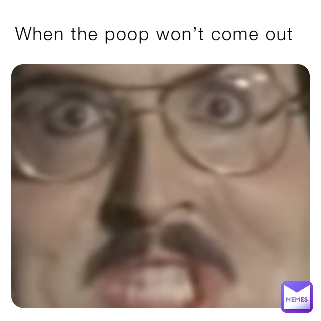 When the poop won’t come out big_chungus_memes Memes