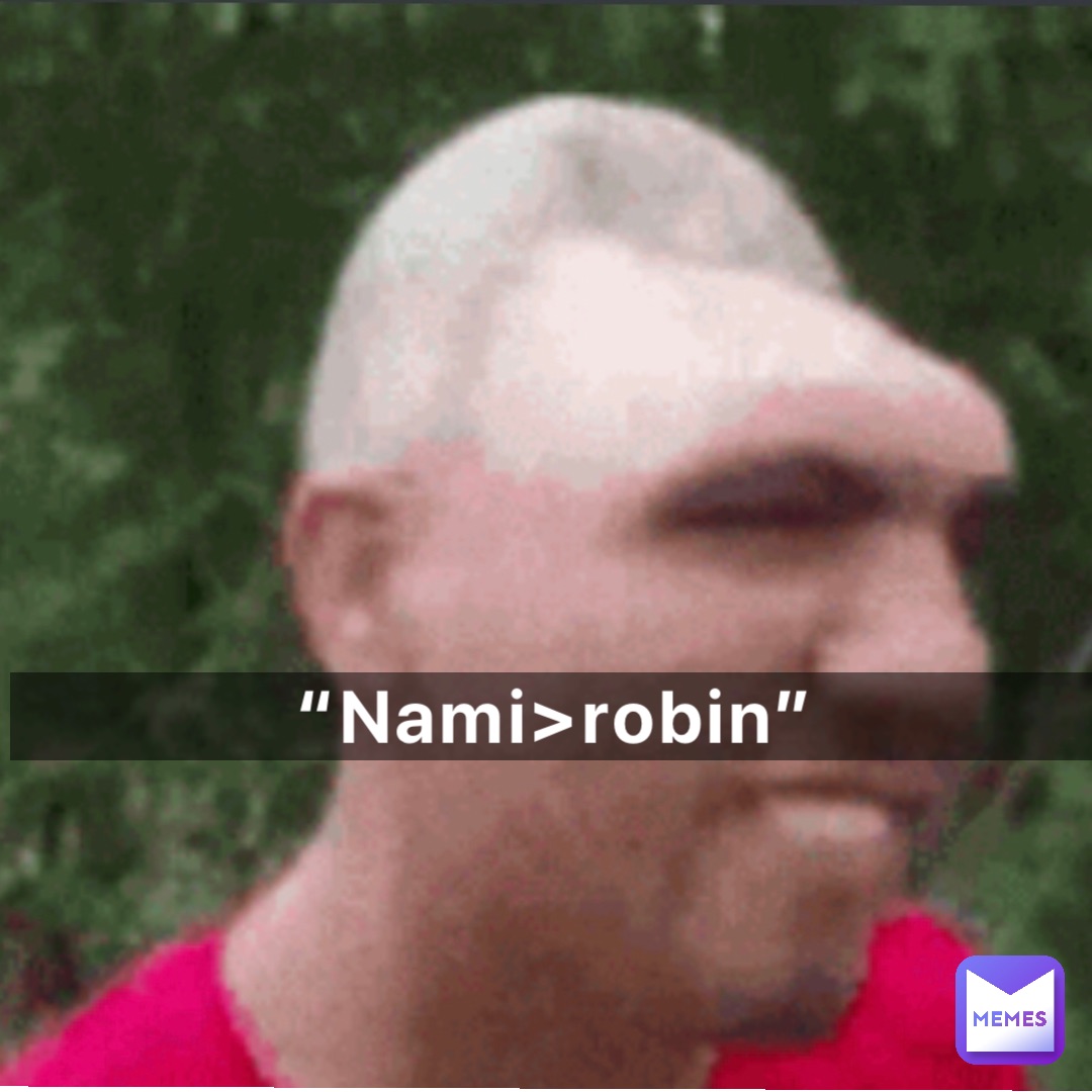 “Nami>robin”