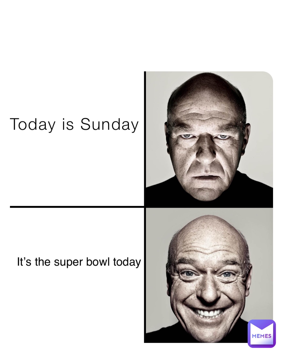 Today is Sunday It’s the super bowl today