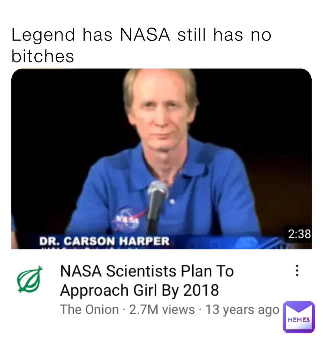 Legend has NASA still has no bitches