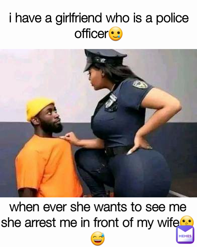 when ever she wants to see me she arrest me in front of my wife🤫😅 i have a girlfriend who is a police officer🥲