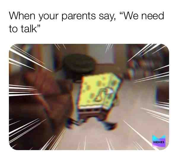 Parents r scary when it comes to the famous “your in trouble” quote