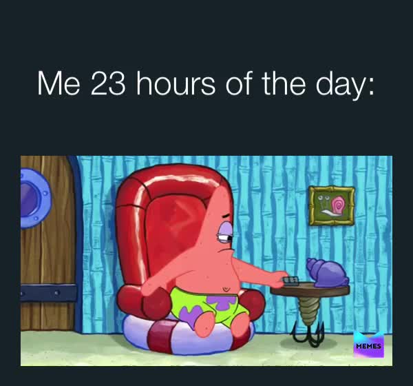 The other hour is sleeping eating and spamming ppl so I don’t go insane 😂🤣