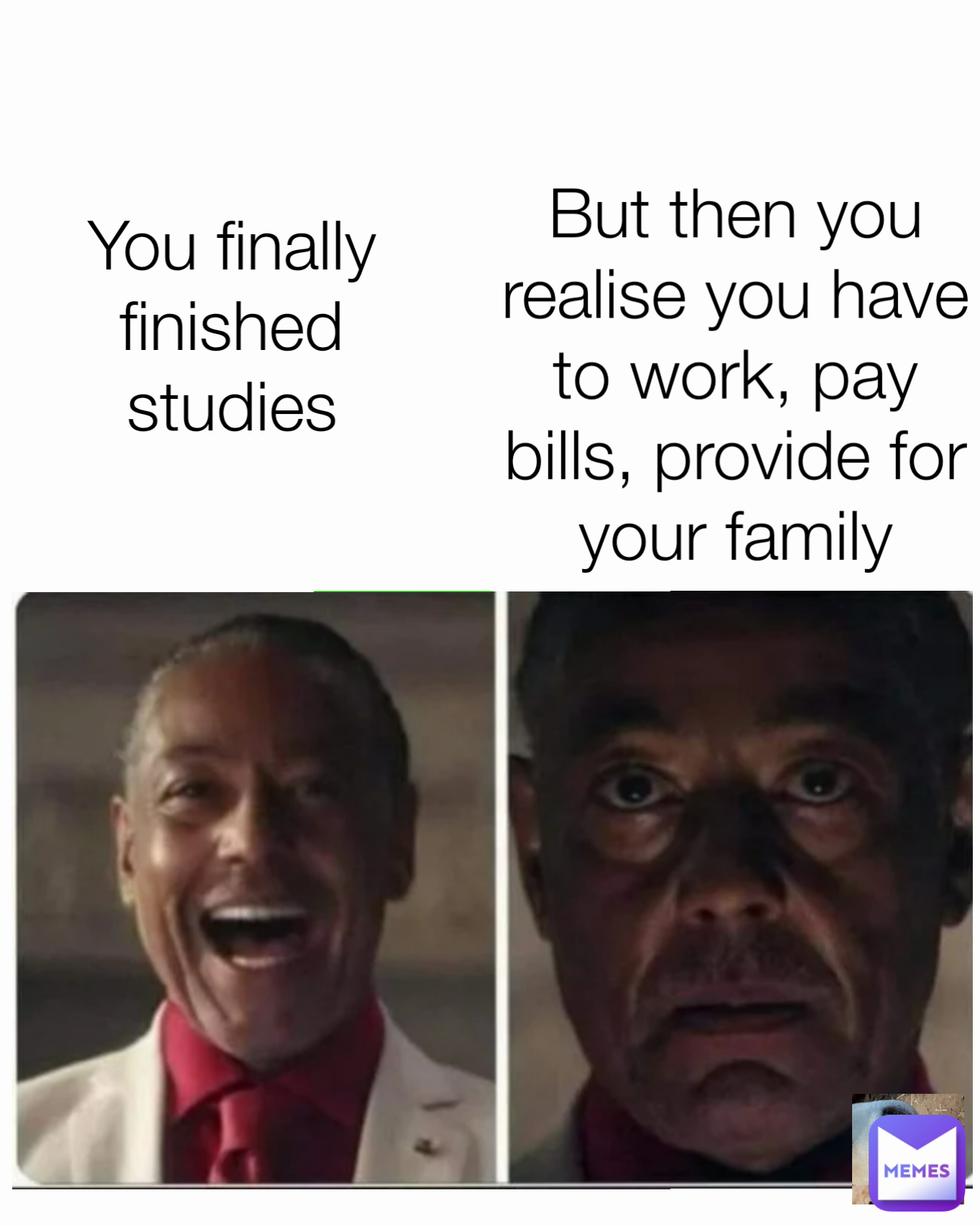 You finally finished studies But then you realise you have to work, pay bills, provide for your family