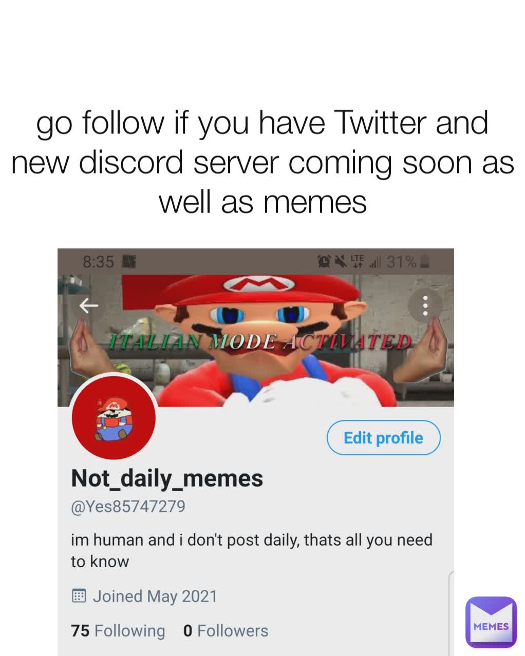 go follow if you have Twitter and new discord server coming soon as well as memes