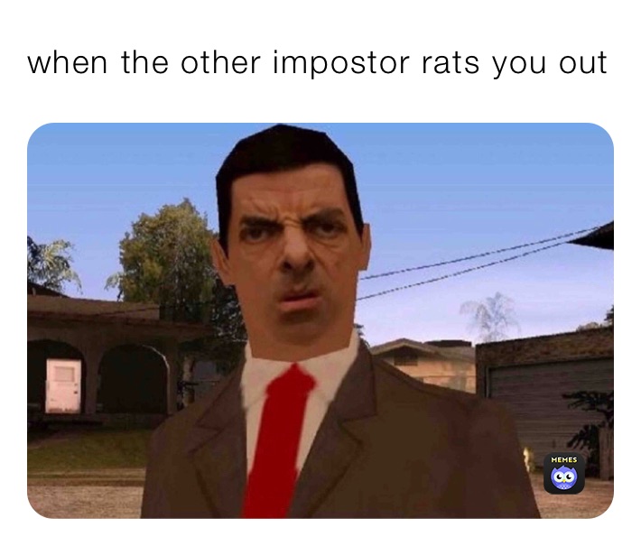 when the other impostor rats you out