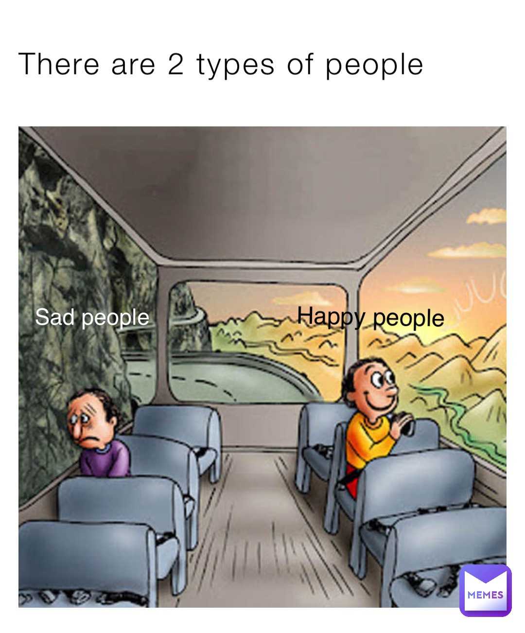 There are 2 types of people Happy people Sad people