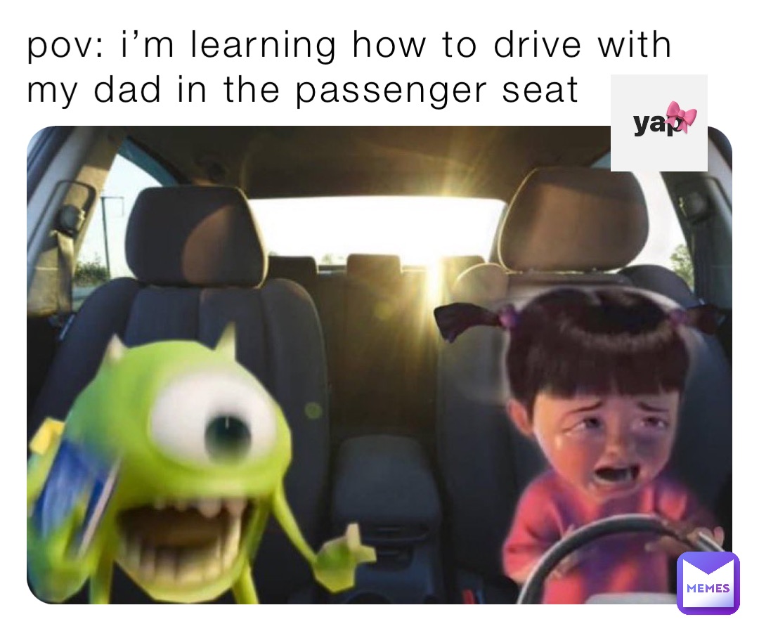 pov: i’m learning how to drive with my dad in the passenger seat