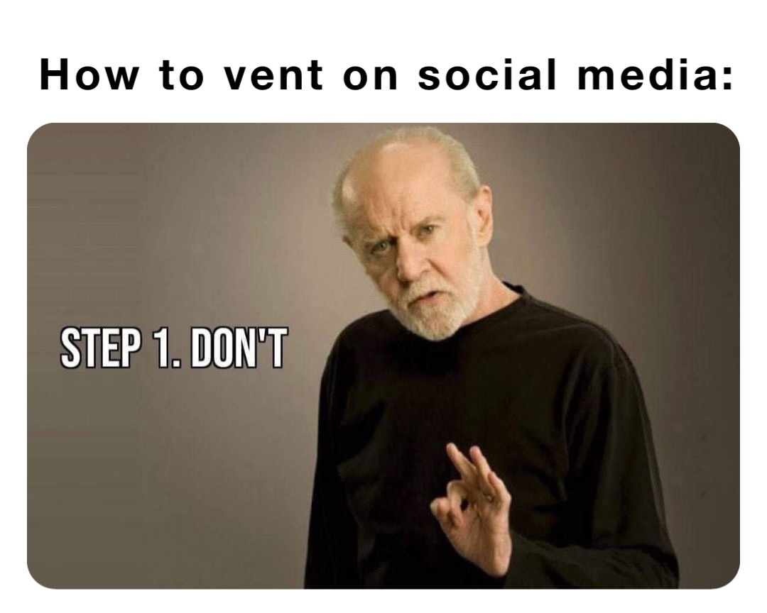 How to vent on social media: